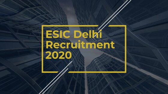 ESIC Delhi Recruitment 2020