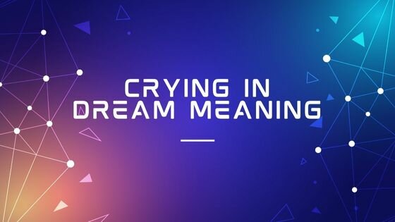 crying-in-dream-meaning-that-you-must-know-in-2023-ne-job-portal